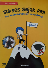 Image of Sukses Sejak Dini Seni Mengembangkan Diri Untuk Remaja